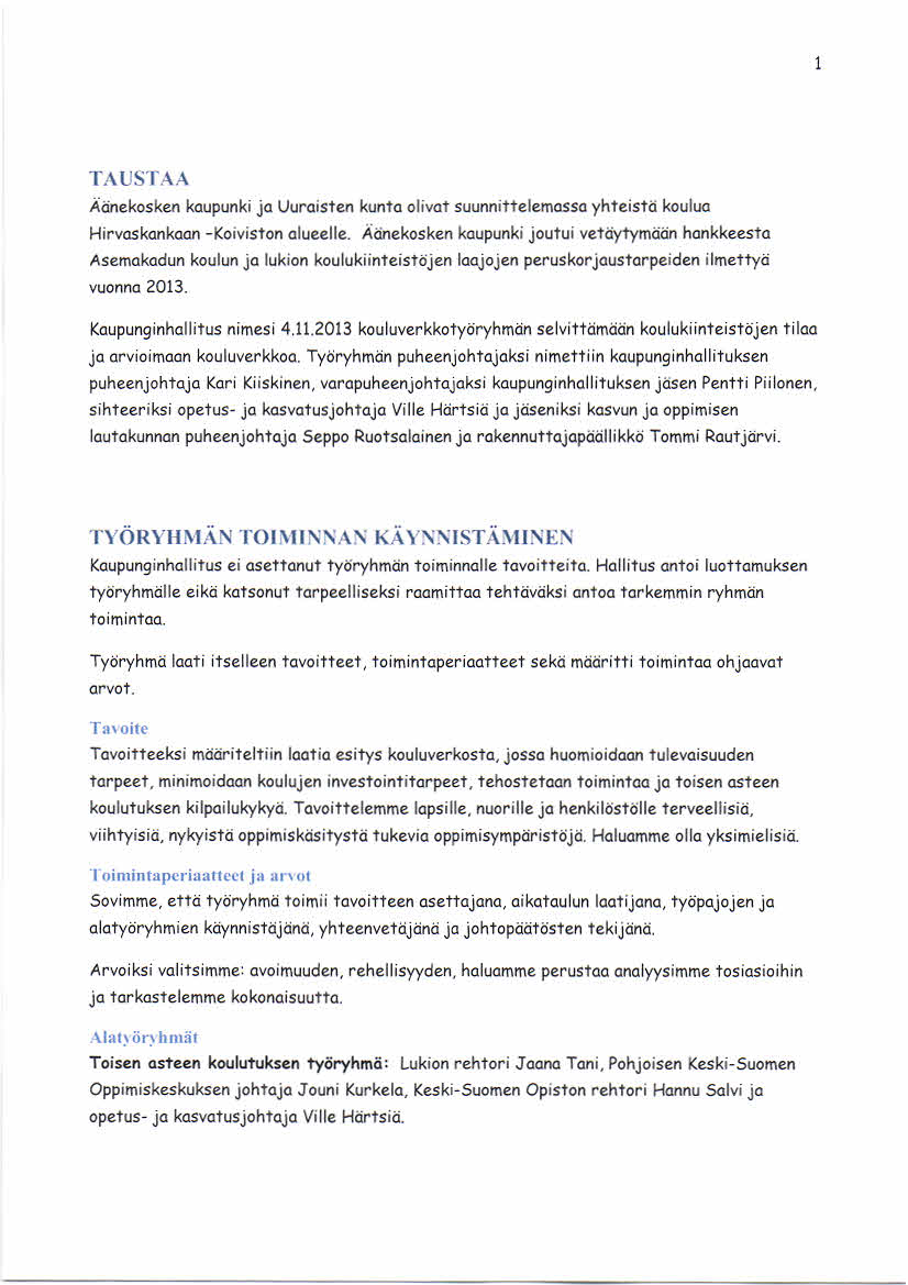 1 TACS l.\ A Äänekos ken kaupunki ja Uurais ten kunta olivat s uunnittelem ass a yhteis tä koulua Hirvas kankaan -Koivis ton alueelle.
