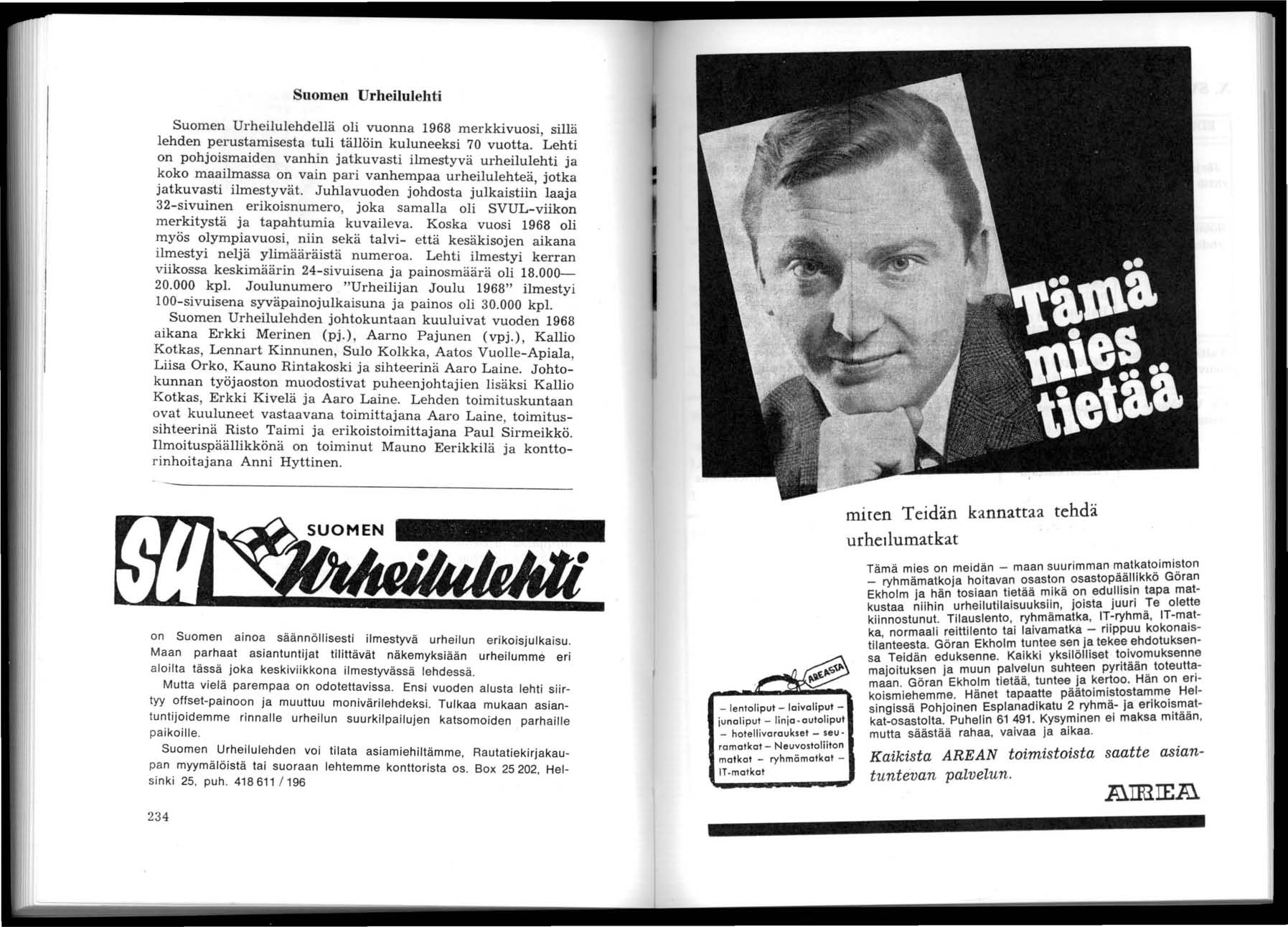 Suomen Urheilulehti Suomen Urheilu lehdellä oli vuonna 968 merkkivuosi, sillä lehden perustamisesta tuli tällöin kuluneeksi 70 vuotta.