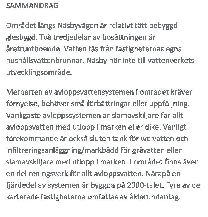 Från förordningen avvikande bestämmelser 76/2013 Områdets fastighetsmängd: ca 111 st.