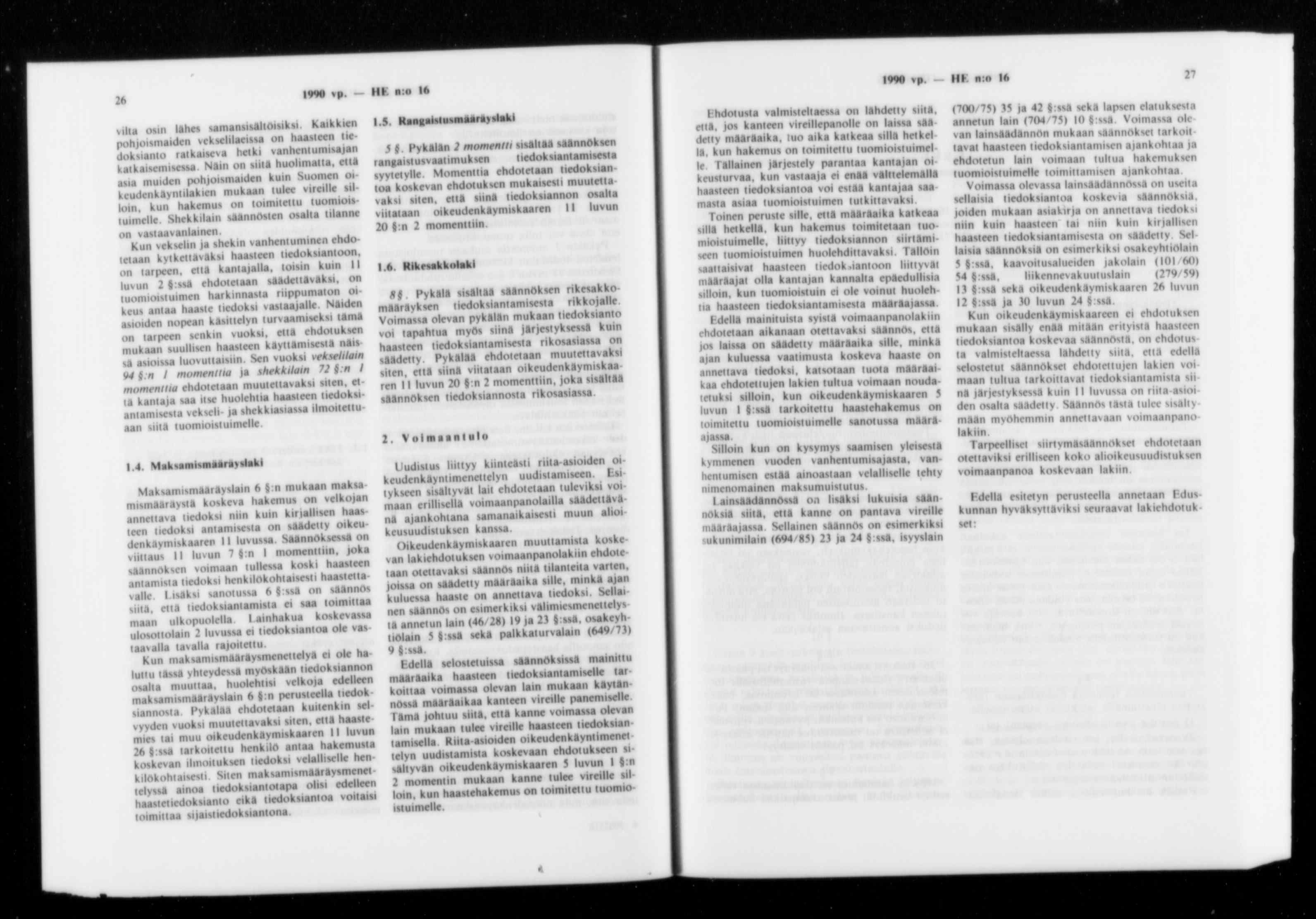 vilu otin laho samansi»*lioink»i Kaikkien pohioismaiden vekselilaensa on haasteen tiedoksianto raikaisena hetki vanhentumisajan katkaisemisessa Nain on»nti huolimalta, ett» asia muiden pohjoismaiden