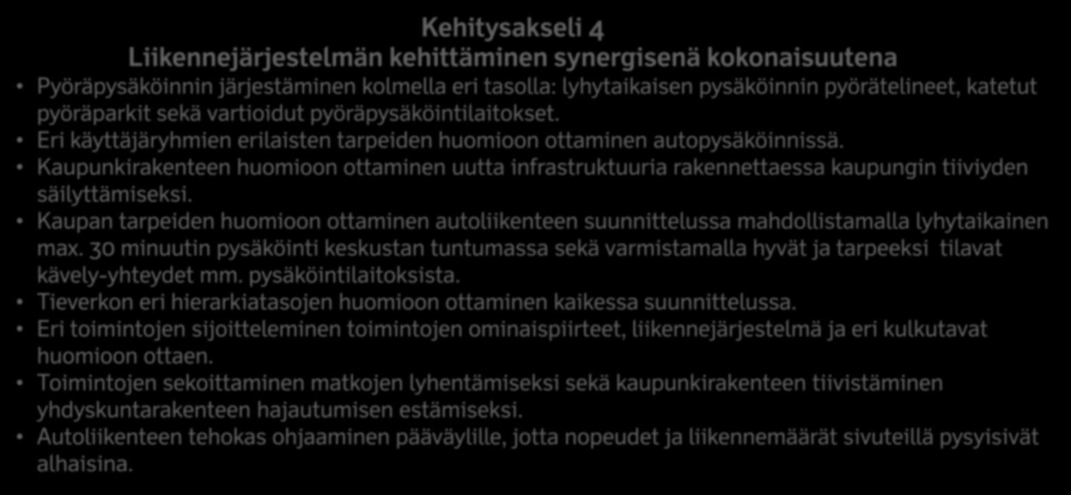 Olemassa olevien joukkoliikenneyhteyksien huomioon ottaminen erityisesti julkisten palvelujen sijoittamisessa.