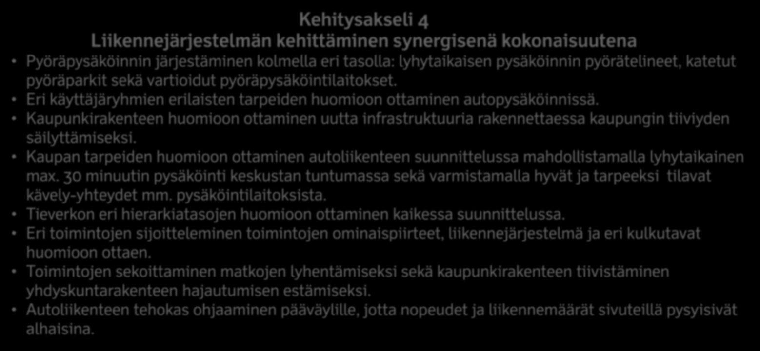 Olemassa olevien joukkoliikenneyhteyksien huomioon ottaminen erityisesti julkisten palvelujen sijoittamisessa.