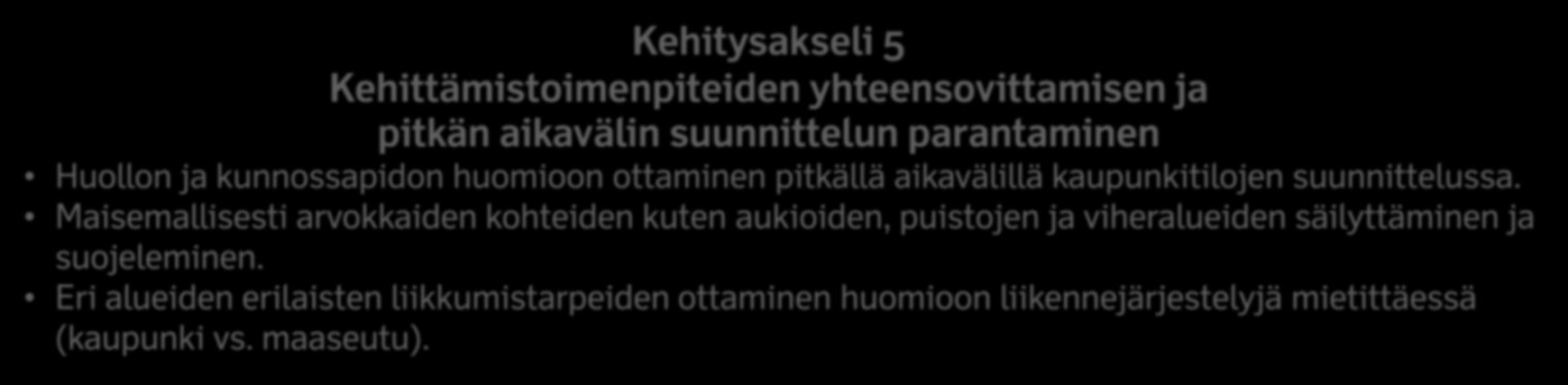 Kehitysakseli 3 Asukkaiden turvallisuuden ja terveyden parantaminen Haitallisen tai ongelmallisen infrastruktuurin parantaminen, esimerkiksi risteyksissä jalankulkijoiden ja pyöräilijöiden