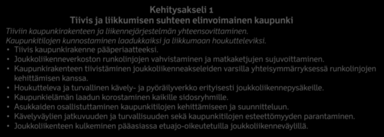 52 PDU 2010-2020 Lille Métropole Communauté Urbaine Kehitysakseli 1 Tiivis ja liikkumisen suhteen elinvoimainen kaupunki Tiiviin kaupunkirakenteen ja liikennejärjestelmän yhteensovittaminen.