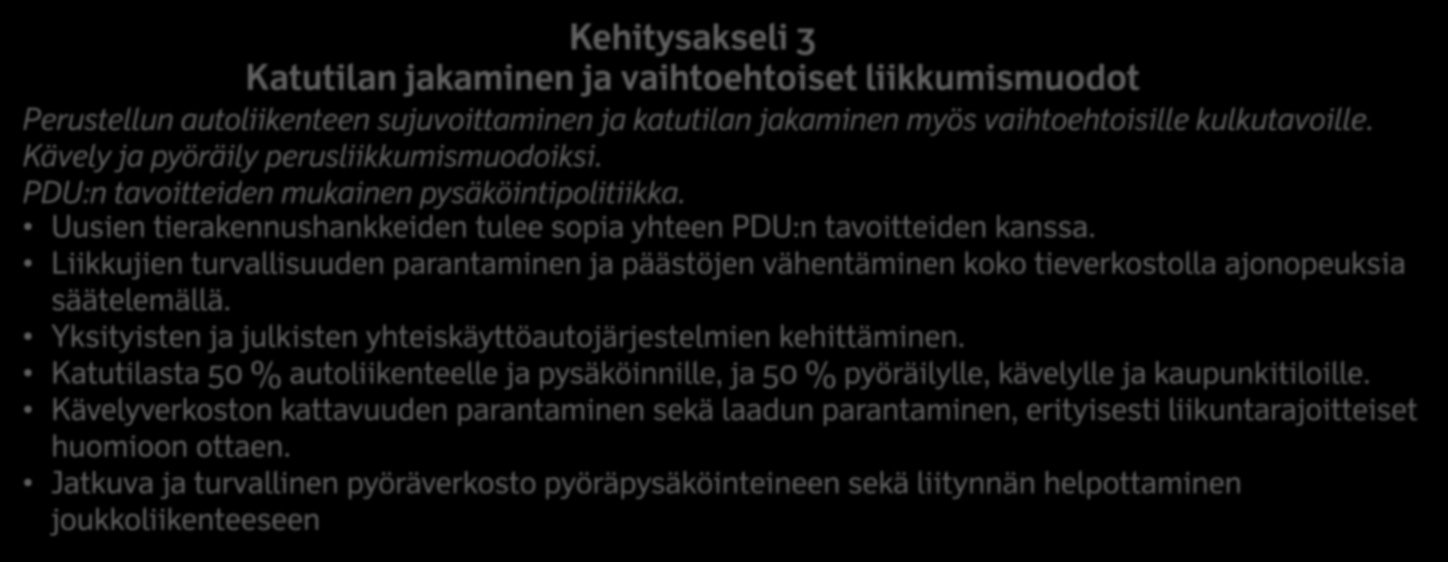 Asukkaiden osallistuttaminen kaupunkitilojen kehittämiseen ja suunnitteluun. Kävelyväylien jatkuvuuden ja turvallisuuden sekä kaupunkitilojen esteettömyyden parantaminen.