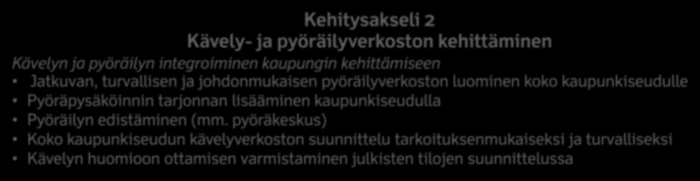 Joukkoliikenteen runkolinjojen vahvistaminen keskustan ja osakeskusten välillä Tärkeimpien joukkoliikennelinjojen nopeuttaminen Reuna-alueiden välisten joukkoliikenteen poikittaisyhteyksien