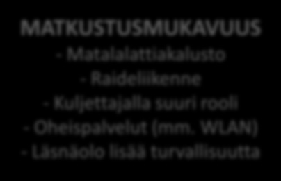 LIIKENNE JA MAANKÄYTTÖ - Maankäytön tiivistäminen ja kaupunkirakenteen eheyttäminen -Toimintojen harkittu sijoittelu ja sekoittaminen - Raideliikenteen suosiminen MATKAKETJUJEN TOIMIVUUS -