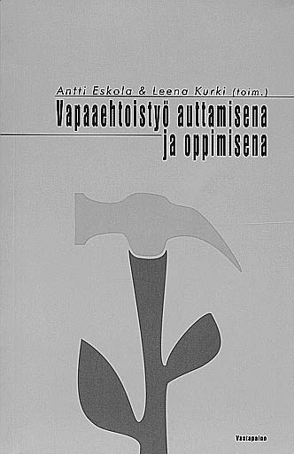 SoTu-18 2001 3/30/06 1:33 PM Sivu 16 KIRJALLISUUTTA Ola Kannen kuva symboloi vapaaehtoistyön luonnetta; se on toisaalta lahja kukka ja toisaalta kovaa työtä - vasara. Antti Eskola & Leena Kurki (toim.