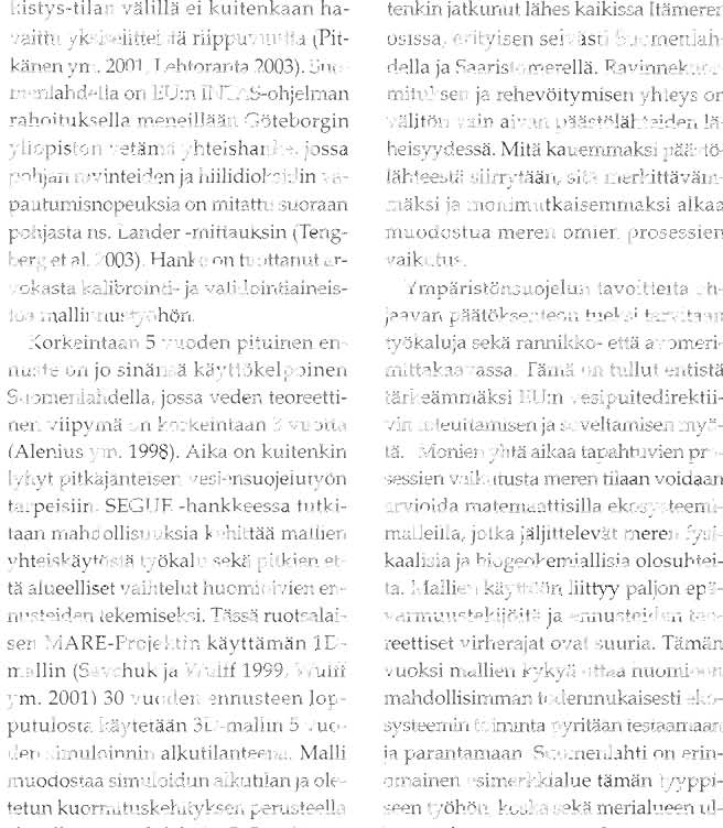 kistys-ti1an välillä ei kuitenkaan havaittu vksiselitteistä riippuvuutta (Pitkänen vm. 2001, Lehtoranta 2003).