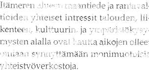 Tällä hetkellä hän johtaa B0NUS ERA-NET hanketta. Itömeren olue on monello ympöristötutkimuksen io -politiikon ol ueel lo hyvi n verkostoitu n ut.