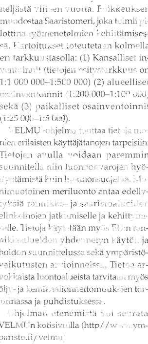 Käytännön kartoitukset tehdään merialueittain (Saaristomeri, Merenkurkku, Suomenlahti, Perämeri ja Selkämeri) siten, että kullakin alueella työ kestää noin nelfasta viiteen vuotta.