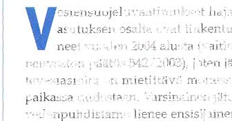 osalta ovat tiukentuneet vuoden 2004 alusta (valtioneuvoston päätös 542/ 2003), joten jätevesiasioita on mietittävä monessa paikassa uudestaan.