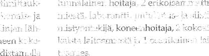 Flotaatiota ei ole toistaiseksi kaytetty tertiäärikäsittelyssä, paitsi koeluontoisesti. Jälkiselkeyttirniin asennetut, flotaatiolle vettä siirtävät pumput, häiritsevät selkeyttimen toimintaa.