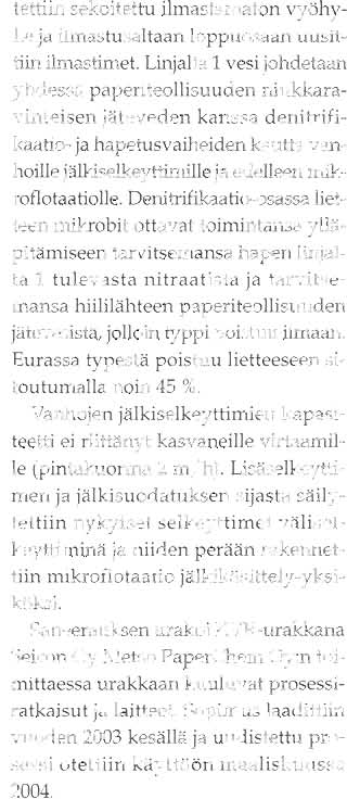 Paperiteollisuus Etuselkeyys Biologinen osa Lietteen tiivitys ja linkous B: Biologinen hapetus N: Nirrifikaario D: Denitrifikaatio Väliselkeytys Flotaatio Kuvo 3.