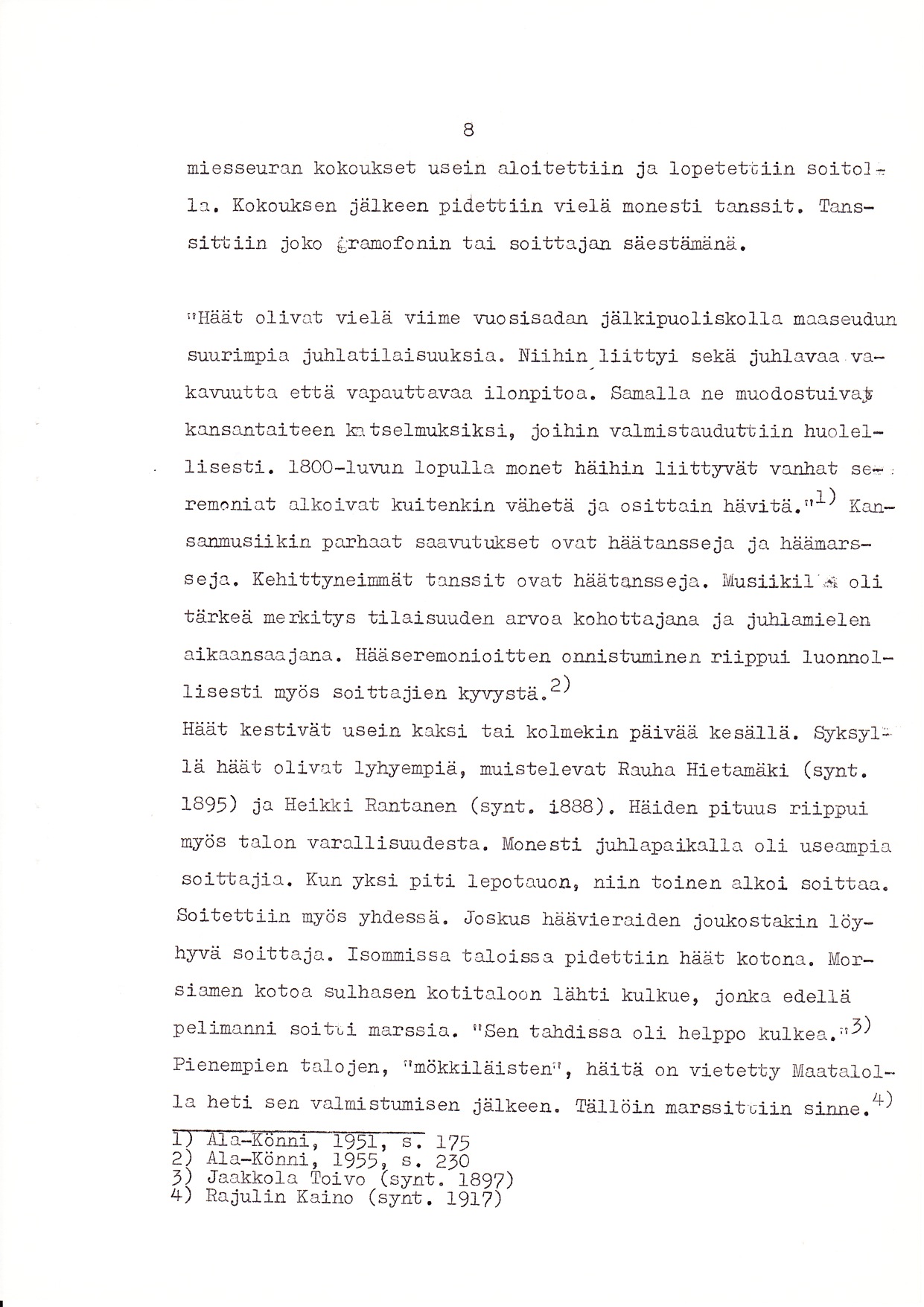 uiesseuran kokoukset usein aloilretltiir] ja lopetetriin soiiroll:, Kokouksen jäfkeen pld.ettiin vielä Boneslri ta]1ssit. Tanssittii.n joko Lranofonin tai soitirajan säest:inänä.