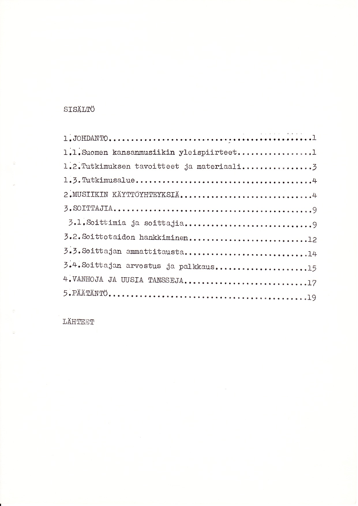 SISÄI,Tö 1:Joi{DÄNtp......,-...:.;...r t.:..suonen kansanmusiikful yleispiirteet....,...1 t.z.futtinulsen tavoitbeet ja nateriaal1...,......,....., 1.J.TutkluusaLue,...,.,...4 2:MusrrKrN K]iyrröynrErKsrÄ.