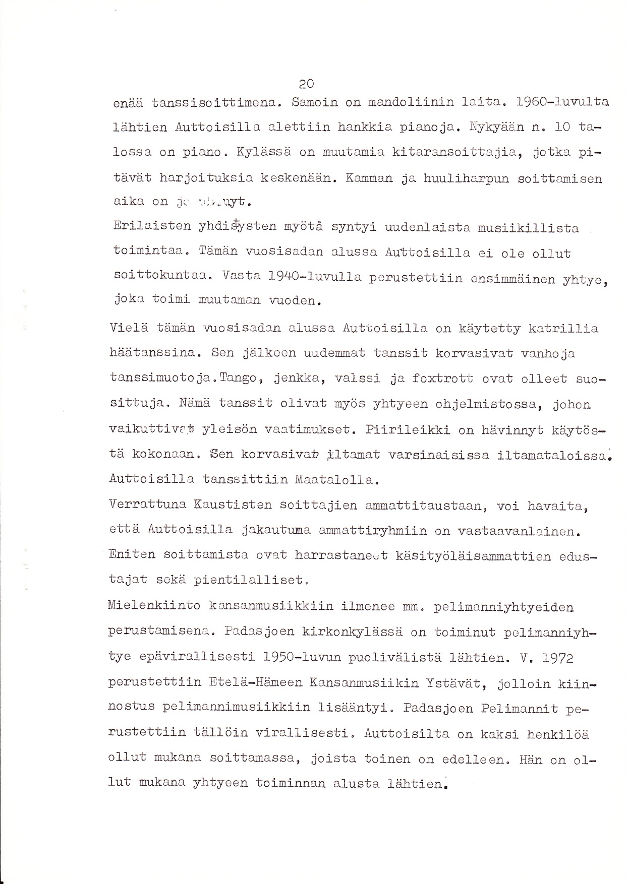 20 enä i lranss iso itt inena. Ssraoin on nandoliiirin laita. 196o-1uv[1ta 1ähtien Auttoisilla alettiin hankkia piffio ja. Iykyään n.