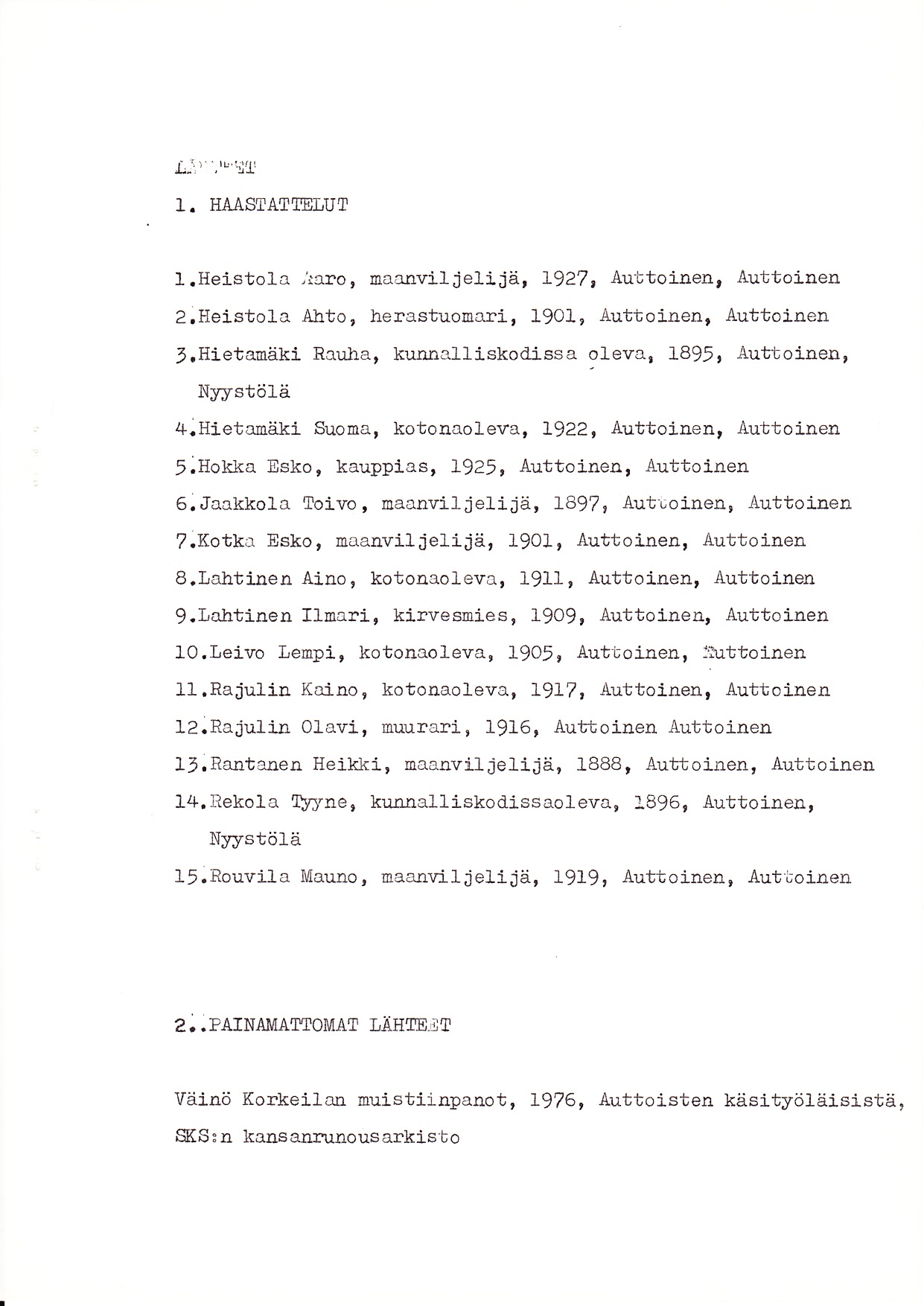 I. HÄASTATTSLUT l.eeistola,!aro, naamril jeli jä, 1927, Auttoinen, Auttoinen 2.Heistola Ähto, herastuonari, 1901, Auttoinen, AuttoiDen,.