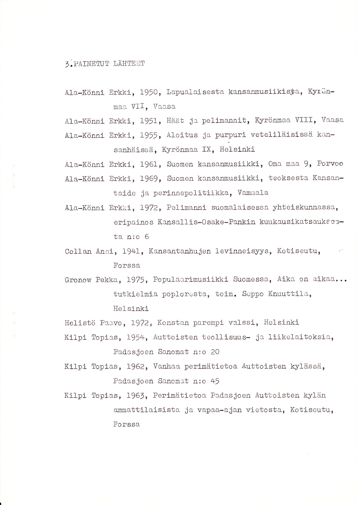 ,:PAINETUT IÄI{TEIT Äla-Könni Erkki, 1950 I lapualalsesta kansannusiiki-sra, Kyriin- &aa VIl' \raasa Äla-Könni Erkki' 1951r Häät if, pelimanlitr KyröD$aa VIII' Vaasa Ala-Kön-oi Erkki, 1955r Aloiltus