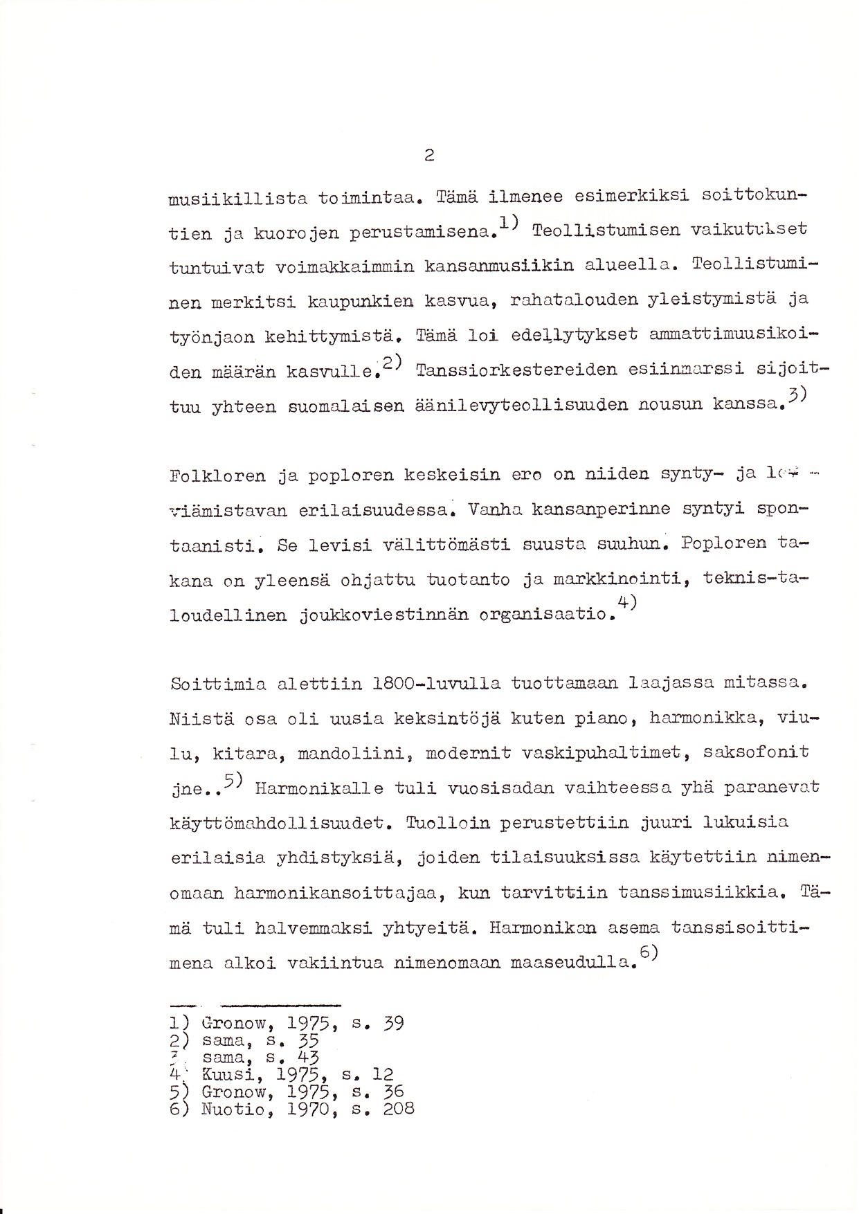 2 Busiikilllsta to imintaa. Täl!ä ilnenee esinerkiksi soittokuntien ja kuorojen perustarcisena.l ) Teollistr.inisen vaikutulset tu-ntuivat voix0akkairu0in kansaluousilkis alueell a.