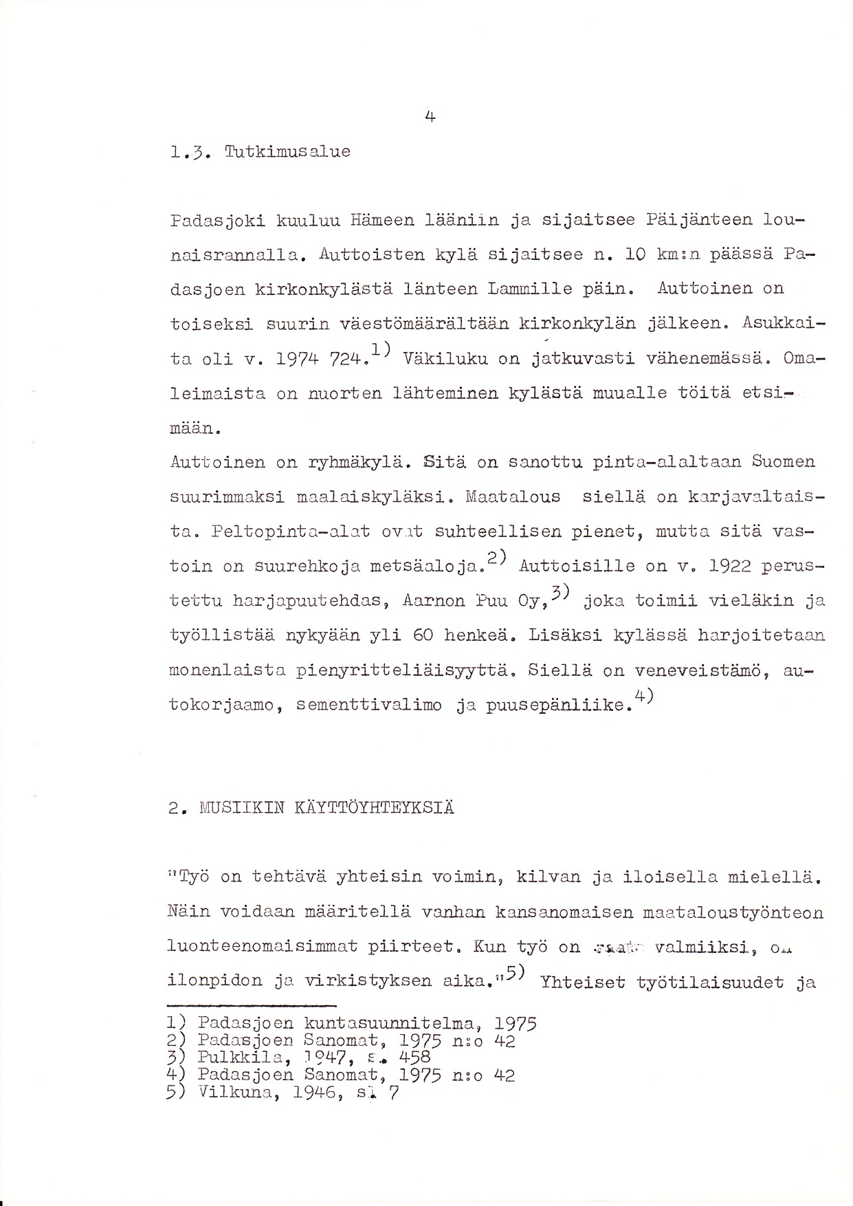 1. r. fir1,ki"i0us alue 4 Fadasjokl kuuluu Hdreen lääni1n ja sijaitsee Päijänteen lounaisrarilafla, Äuttoisten kylä sij3itsee n. 10 kntn päässä Padasjoen kirkonhyfästä läntee.