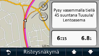 Esikatselu sisältää mahdollisuuksien mukaan etäisyyden seuraavaan käännökseen tai ohjausliikkeeseen ja ajokaistan. Valitse kartasta. 2 Valitse käännös. Käännöksen tiedot tulevat näyttöön.