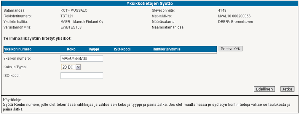 2.2 Konttinumeron ja konttityypin syöttäminen Seuraavalla sivulla näkyy kyseisellä käyttäjäntunnuksella ja salasanalla avautuneen kontitusviitteen tietoja.