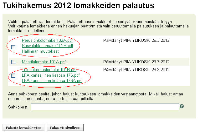 Samoin samanaikaisesti palautetaan tukihakemuslomake ja LFA kansallinen lisäosa. Kirjoita sähköpostiosoite, johon haluat kuittauksen lomakkeiden onnistuneesta vastaanotosta.