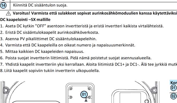 DC puoli ja AC verkko eivät ole galvaanisesti erotettuja DC kaapelointi standardi ja S malleille Käännä DC kytkin OFF asentoon ( S malli) ja eristä invertteri kaikista virtalähteistä.