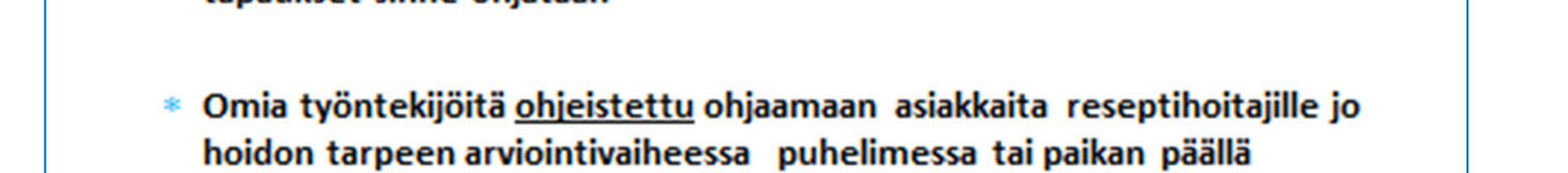 Reseptien osalta olemme päässeet pois harmaalta alueelta ( hoitaja kirjoitta reseptin ja hakee lääkärin allekirjoituksen ilman että lääkäri edes näkee asiakasta) ja voimme noudattaa asetusta ja