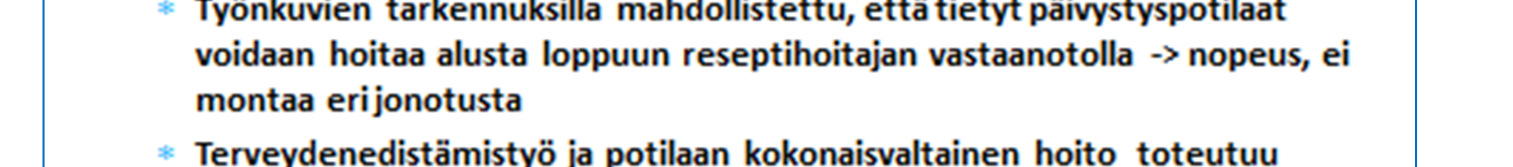 Yhteinen ohjeistusreseptihoitajalle ohjaamisesta Ajanvaraukseen on annettu ohjeet uudesta toimintatavasta, yhteisesti mietitty miten hoidetaan päivystyspotilaat, että ohjautuvat oikeissa tapauksissa