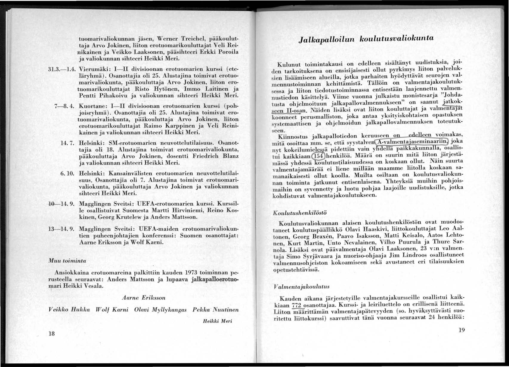 tumarivalikunnan jäsen, Werner TreicheI, pääkulut. taja Arv Jkinen, liitn ertumarikuluttajat Veli Rci nikainen ja Veikk Laaksnen, pää ihteeri Erkki Prila ja valikunnan sihteeri Heikki Meri...-.