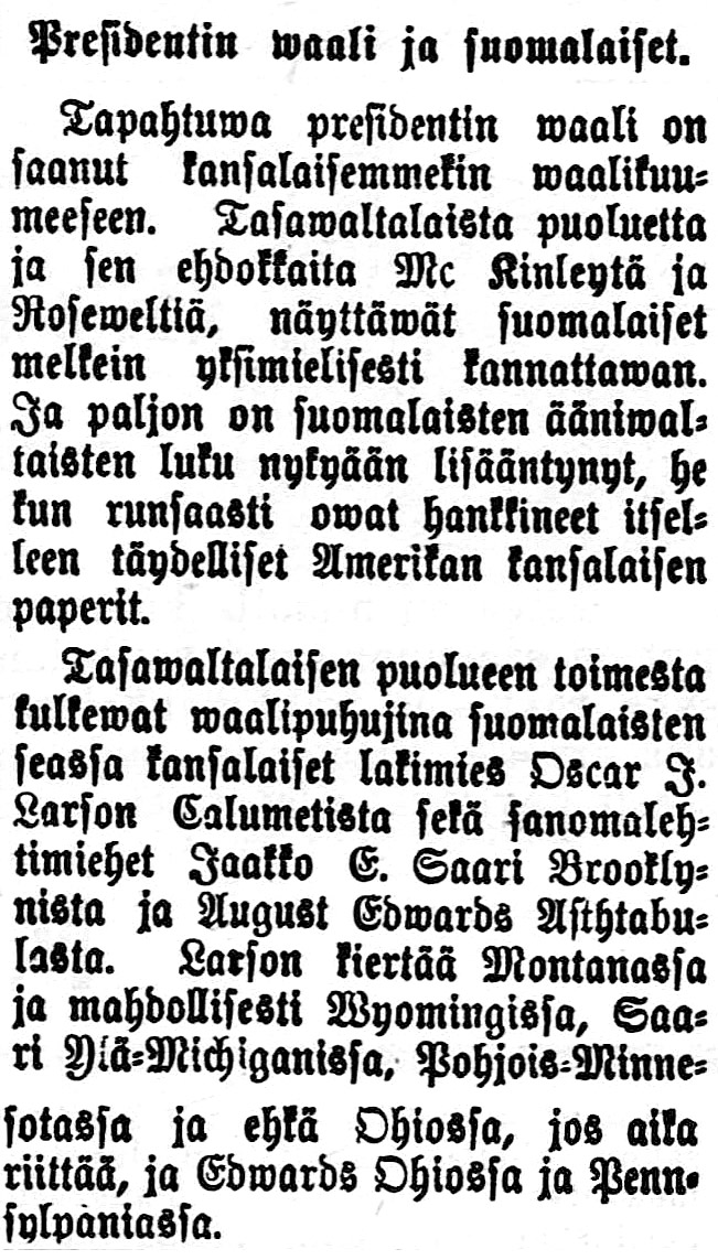 Ja paljon on suomalaisten ääniwaltaisten luku nykyään lisääntynyt, he kun runsaasti owat hankkineet itselleen täydelliset Amerikan kansalaisen paperit.