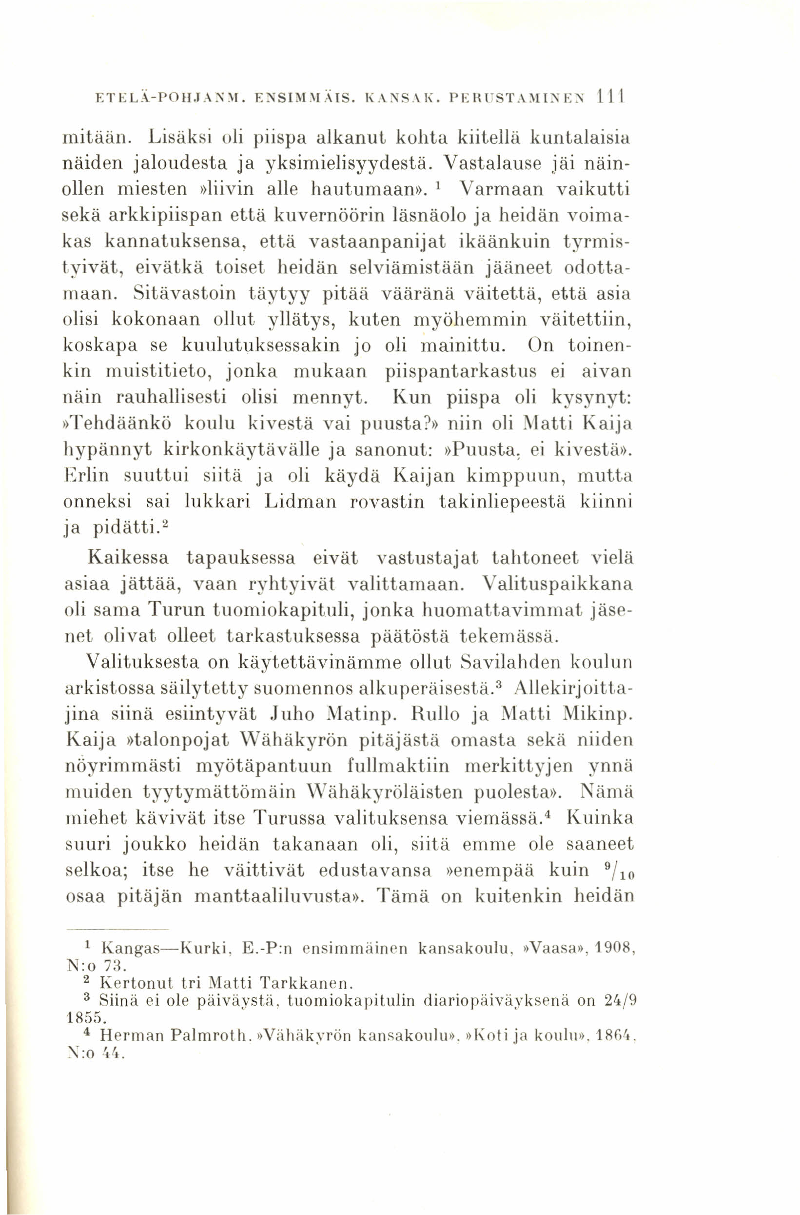 ETEL\-POI/JA:'Or. E~SlM~I;';(S. K.\.~S.\I\. PEHL~ST.Ul("E" LI1 mitään. Lisäksi oli piispa alkanut kohta kiitellä kuntalaisia näiden jaloudesta ja yksimielisyydestä.