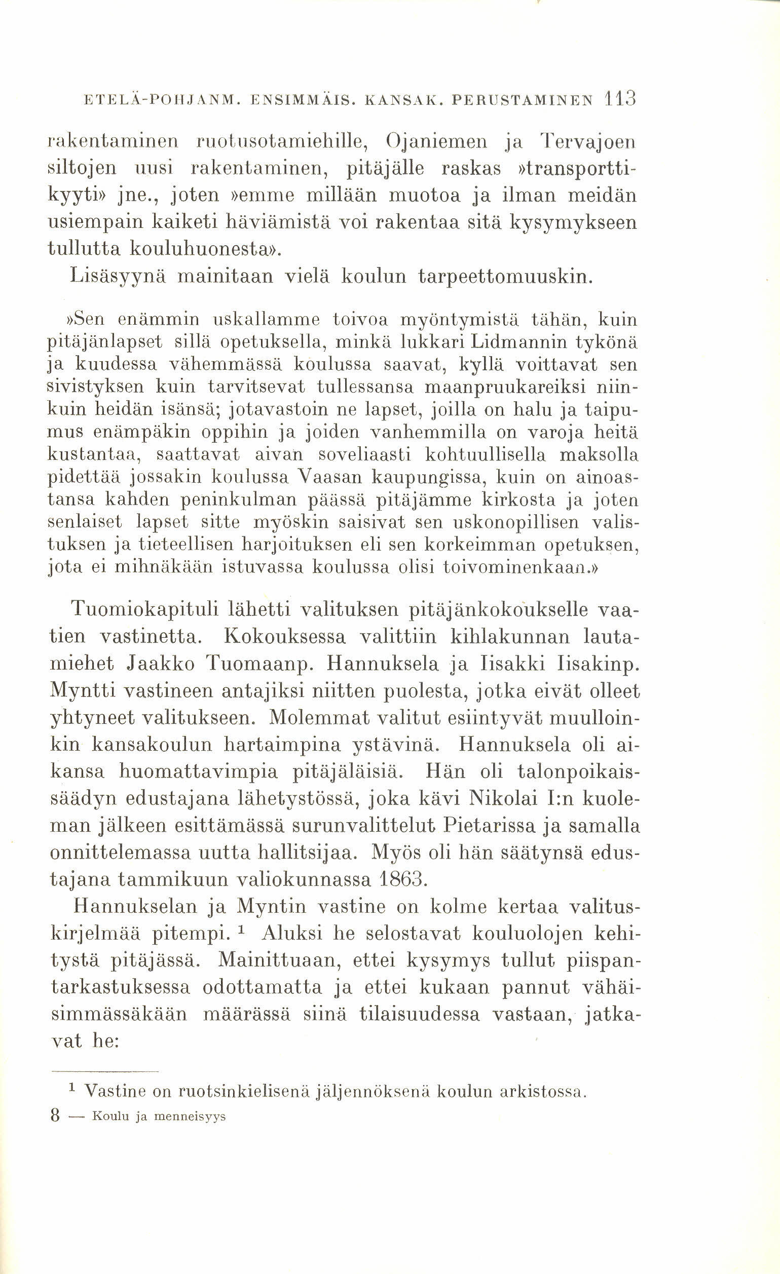 ETELÄ-POIIJilNM. ENSIMMÄIS. KANSAK. PERUSTAMINEN 113 rakentaminen ruotusotarniehille, Ojaniemen ja Tervajoen siltojen uusi rakentaminen, pitäjälle raskas»transporttikyyti» jne.