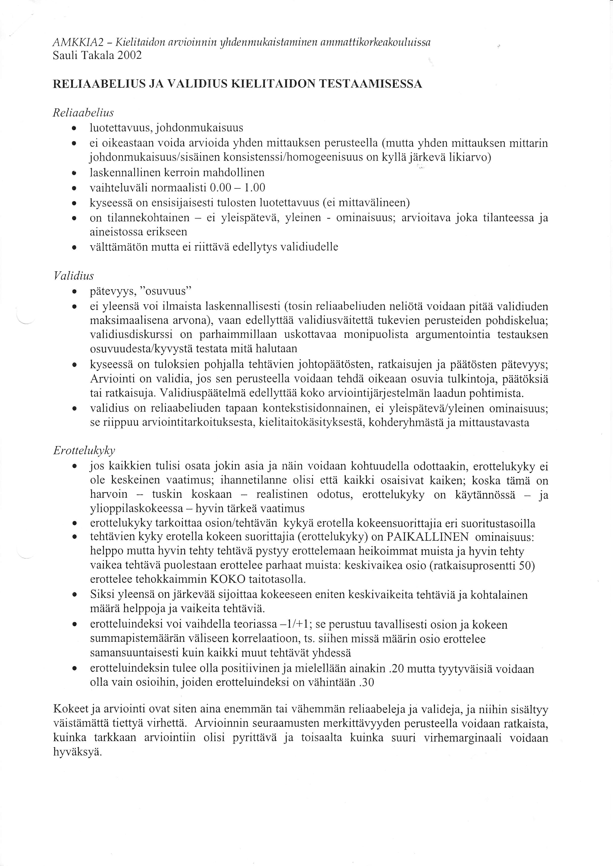 AMKKIA2 - Kielitnidon araioinnin yhdenmuknistsminen smmsttikorkeakouluisso Sauli Takala2002 RELIAABELIUS JA VALIDIUS KIELITAIDON TESTAAMISESSA Reliaabelius o luotettawus, johdonmukaisuus r ei