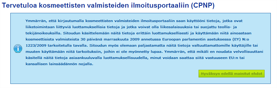 uusista toiminnoista, yleisistä virheistä ja ylläpitotoimista). II.1.1 Tietojen luottamuksellisuus Osa CPNP-portaalin tiedoista on yritysten liikesalaisuuksia.