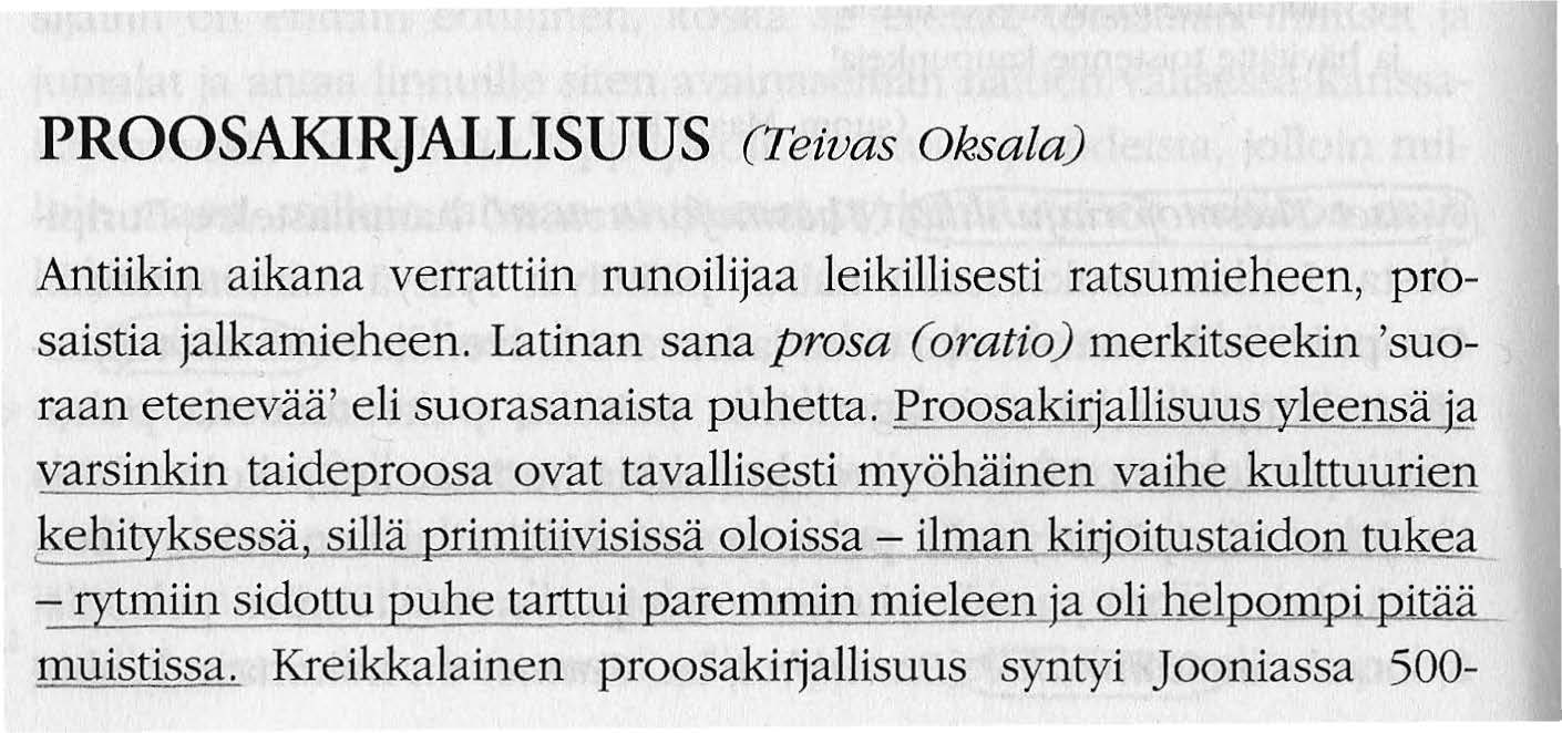 PROOSAKIRJALLISUUS (Teivas Oksala) Antiikin aikana verrattiin runoilijaa leikillisesti ratsumieheen, prosaistia jalkamieheen.