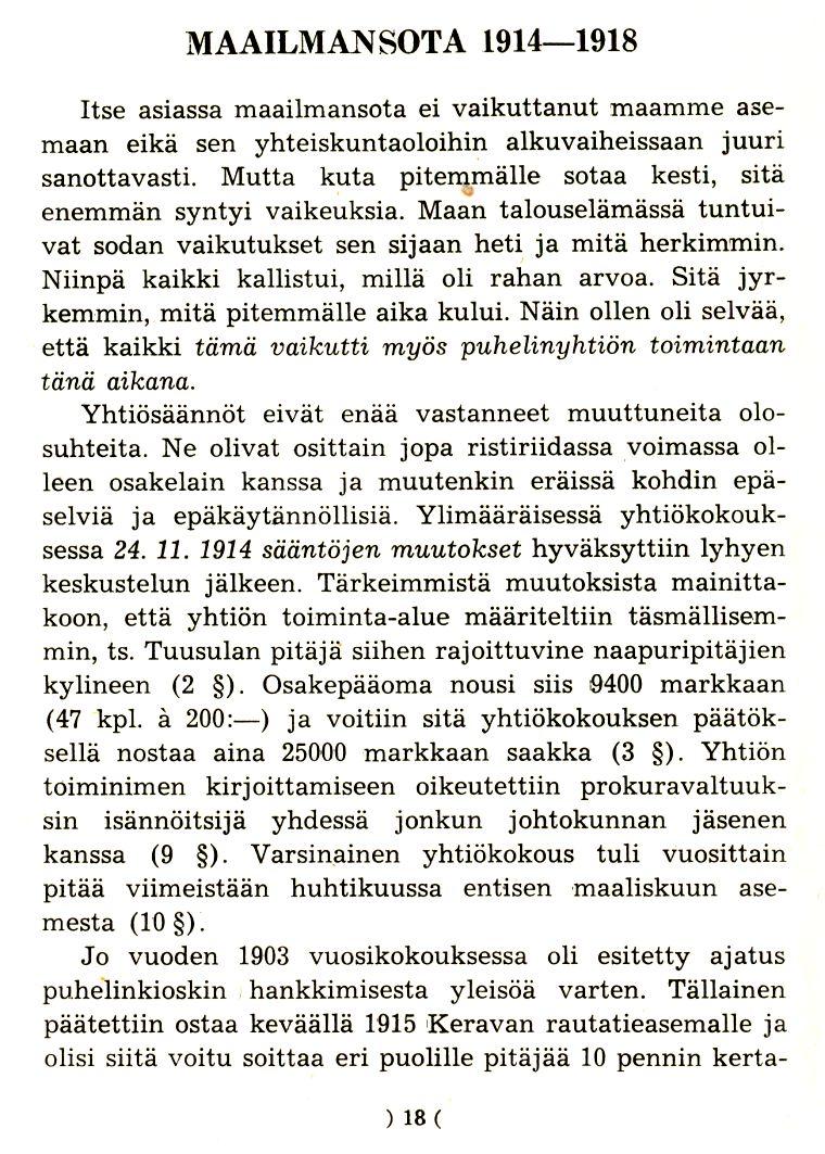 MAAILMANSOTA 1914-1918 Itse asiassa maailmansota ei vaikuttanut maamme asemaan eika sen yhteiskuntaoloihin alkuvaiheissaan juuri sanottavasti.