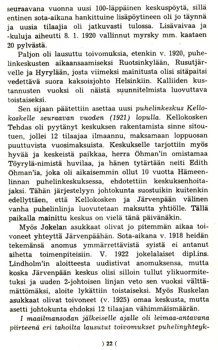 seuraavana vuonna uusi 100-Hippainen keskuspoyta, silla entinen sota-aikana hankittuine Iisapoytineen oli jo taynna ja uusia tilaajia oli jatkuvasti tulossa. Lisavaivaa ja -kuluja aiheutti 8. 1. 1920 vallinnut myrsky mm.