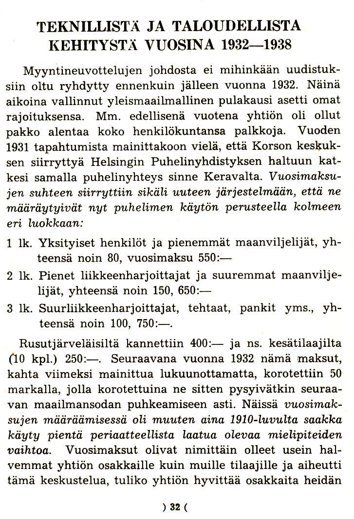 TEKNILLISTX JA TALOUDELLISTA I{EHITYST 1\ VUOSIN A 1932-1938 Myyntineuvottelujen johdosta ei rnihinkaan uudistuksiin oltu ryhdytty ennenkuin jalleen vuonna 1932.