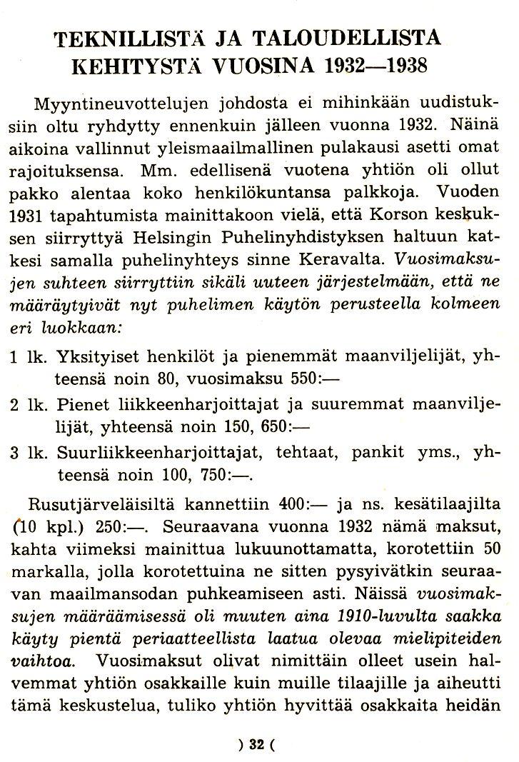 TEKNILLISTX JA TALOUDELLISTA I{EHITYST 1\ VUOSIN A 1932-1938 Myyntineuvottelujen johdosta ei rnihinkaan uudistuksiin oltu ryhdytty ennenkuin jalleen vuonna 1932.