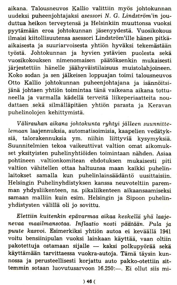 aikana. Talousneuvos Kallio valittiin myos johtokunnan uudeksi puheenjohtajaksi asessori N. G.