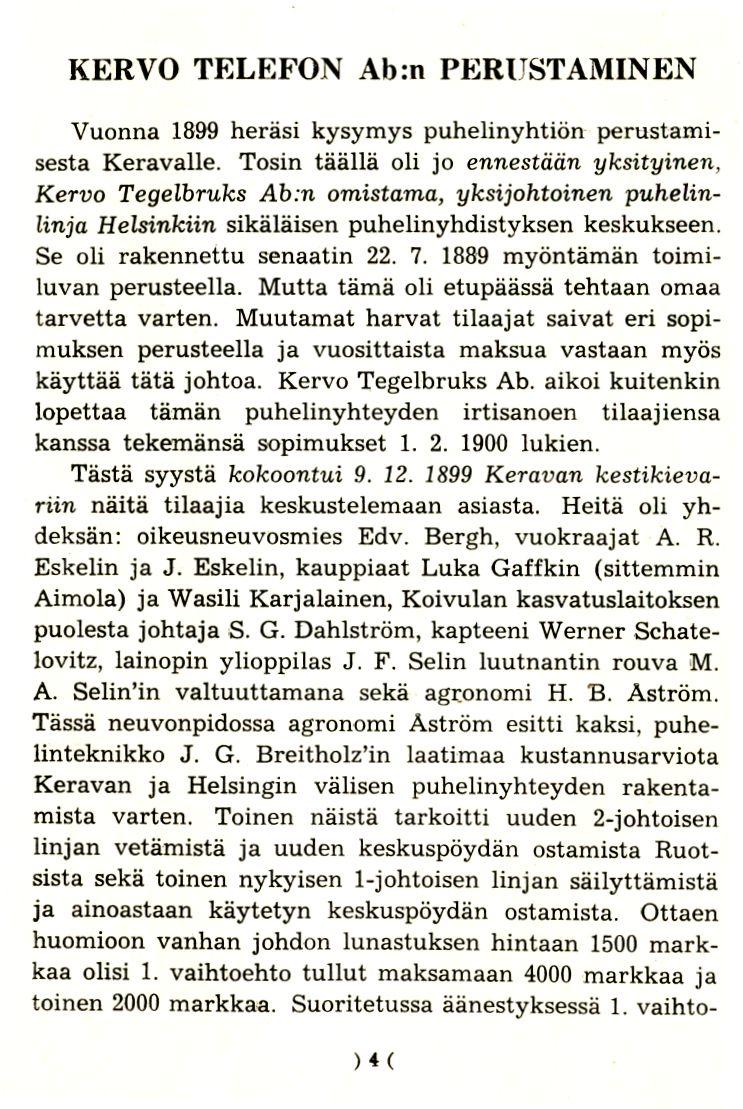 KERVO TELEFON Ab:n PERIJSTAMINEN Vuonna 1899 herasi kysymys puhelinyhtion perustamisesta Keravalle.