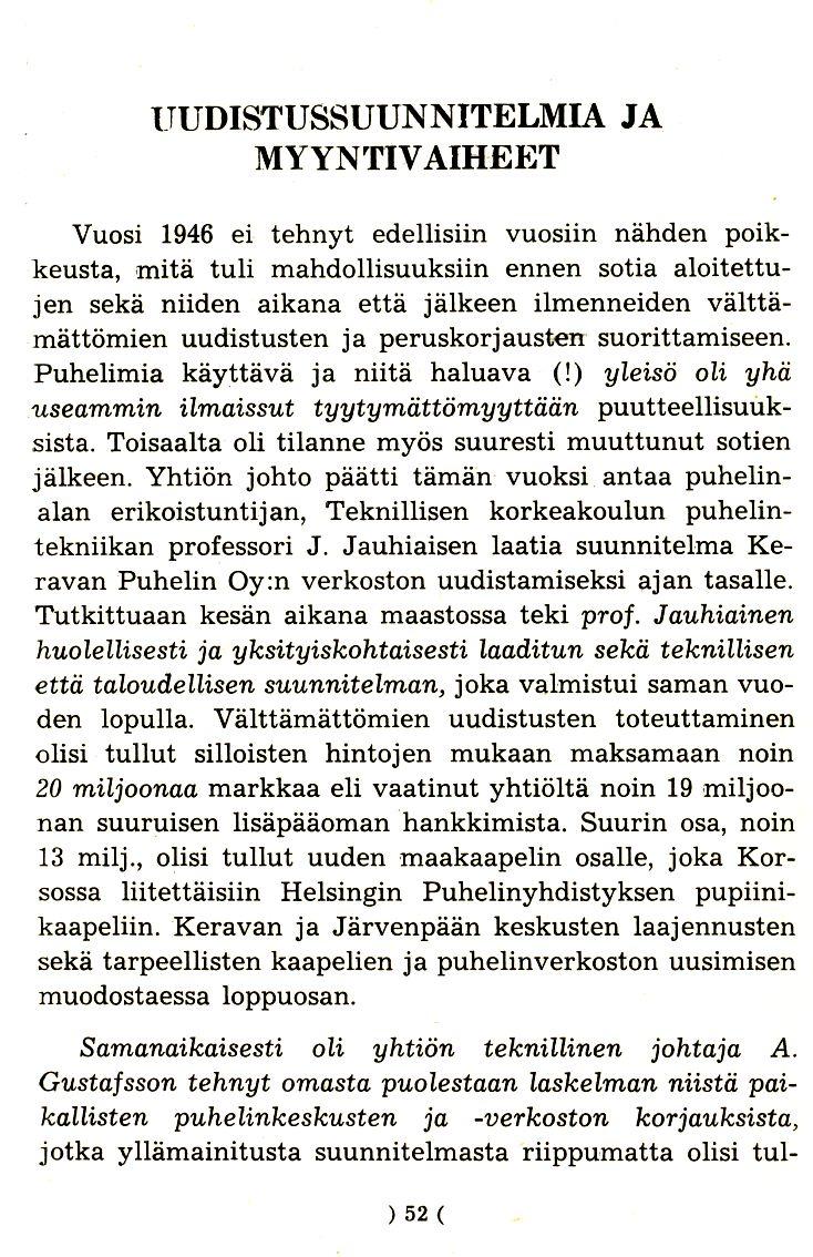 Samanaikaisesti oli yhtion teknillinen johtaja A.