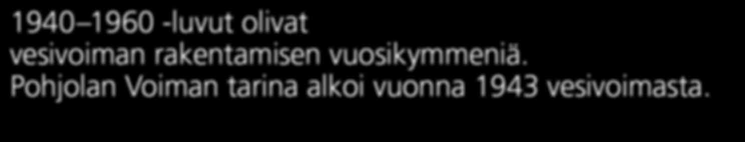 monipuolinen energiatalo. Painopisteemme ovat vesivoima, lämpövoima ja ydinvoima.