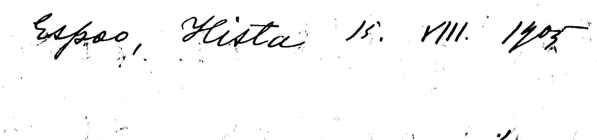 MAILA TALVION KIRJE 1 Espoo, Hista 15.8.1905 Hyvä herra Nikander!