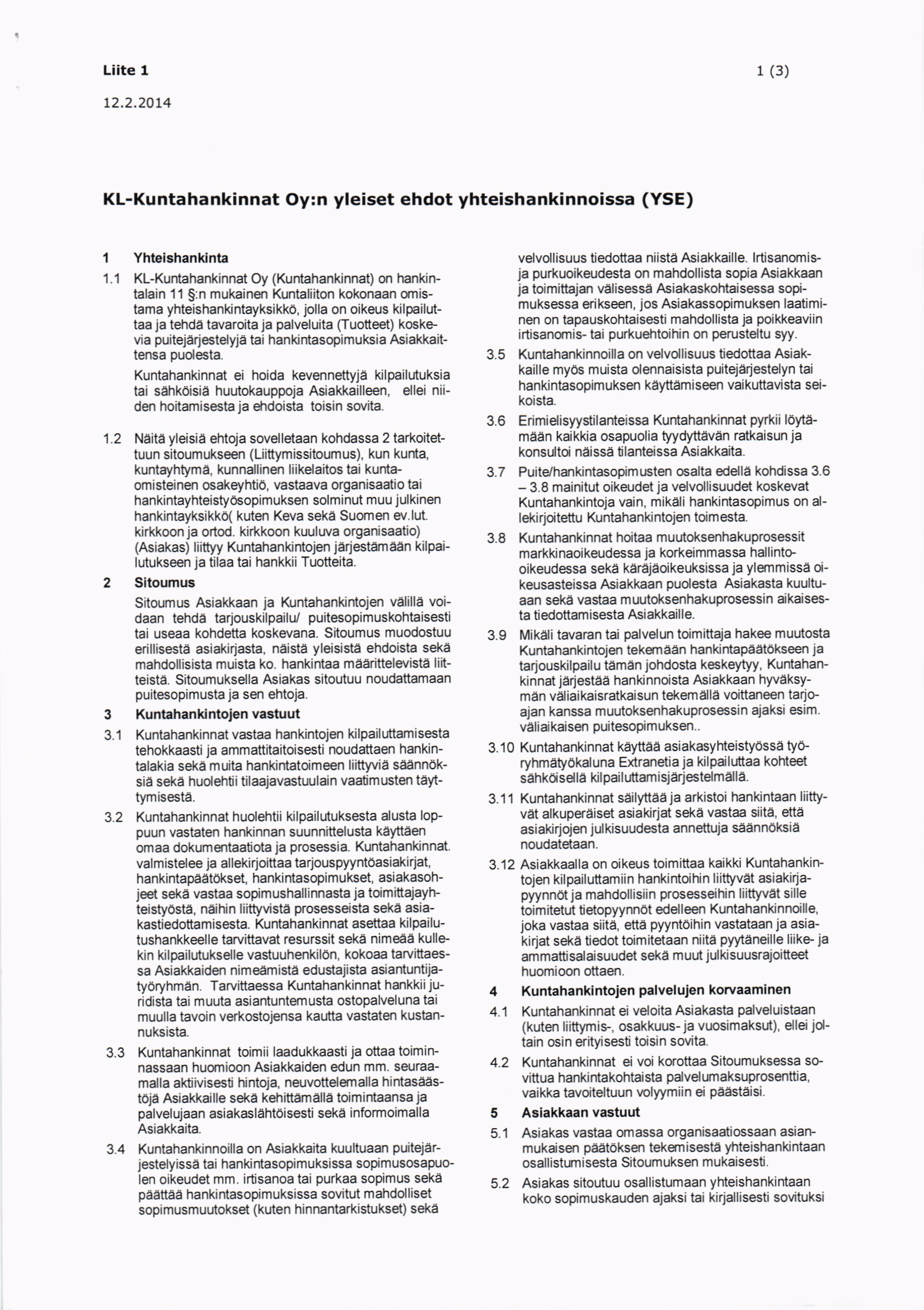 Liite 1 1(3) t2.2.2014 KL-Kuntahankinnat Oy:n yleiset ehdot yhteishankinnoissa (YSE), 1.1 1.2 3 J, I 3.
