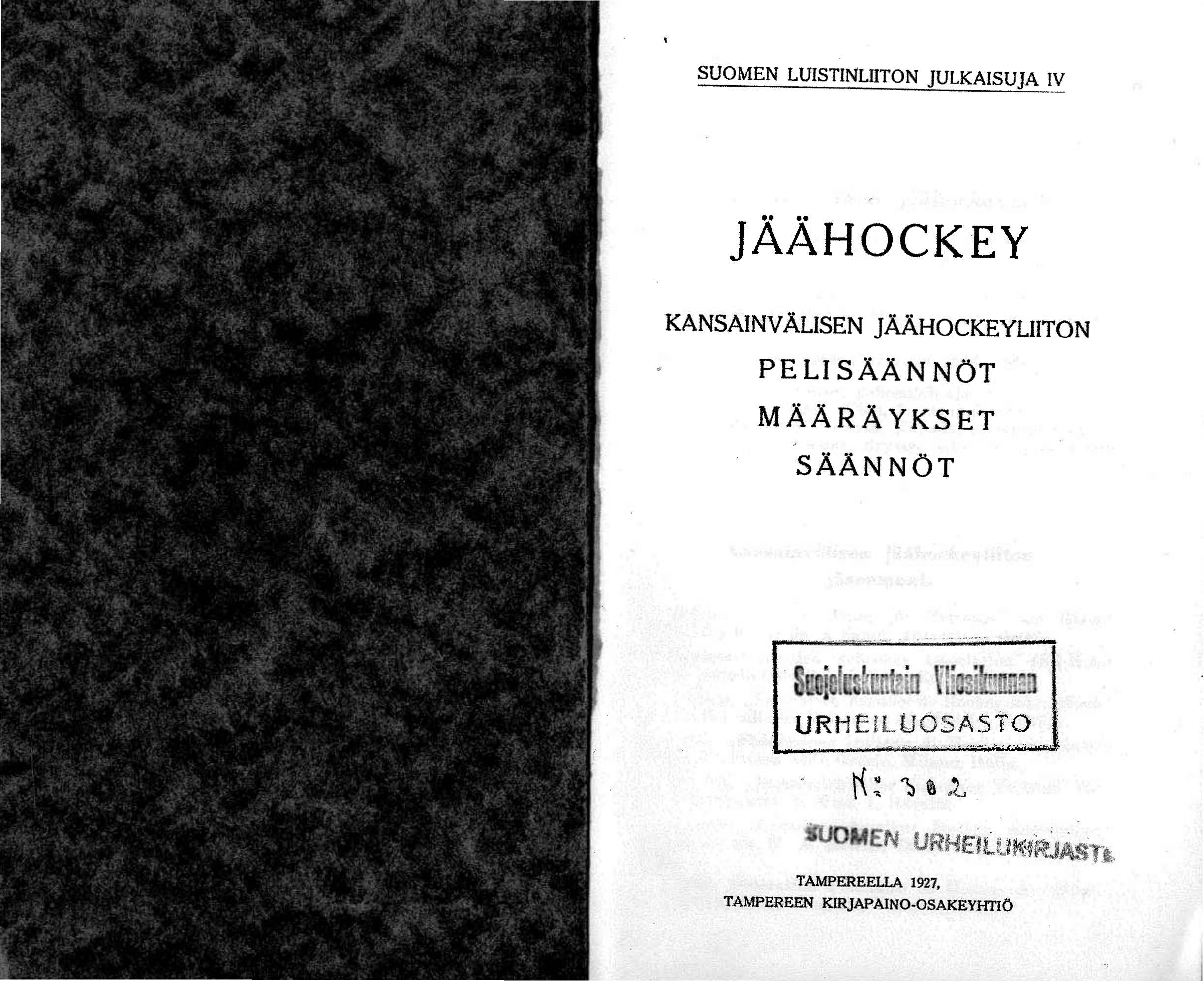 SUOMEN LUISTINLIITON JULKAISUJA IV JÄÄHOCKEY KANSAINV ÄUSEN JÄÄHOCKEYLIITON PE LI SÄÄ N NÖT MÄÄRÄ YKSET