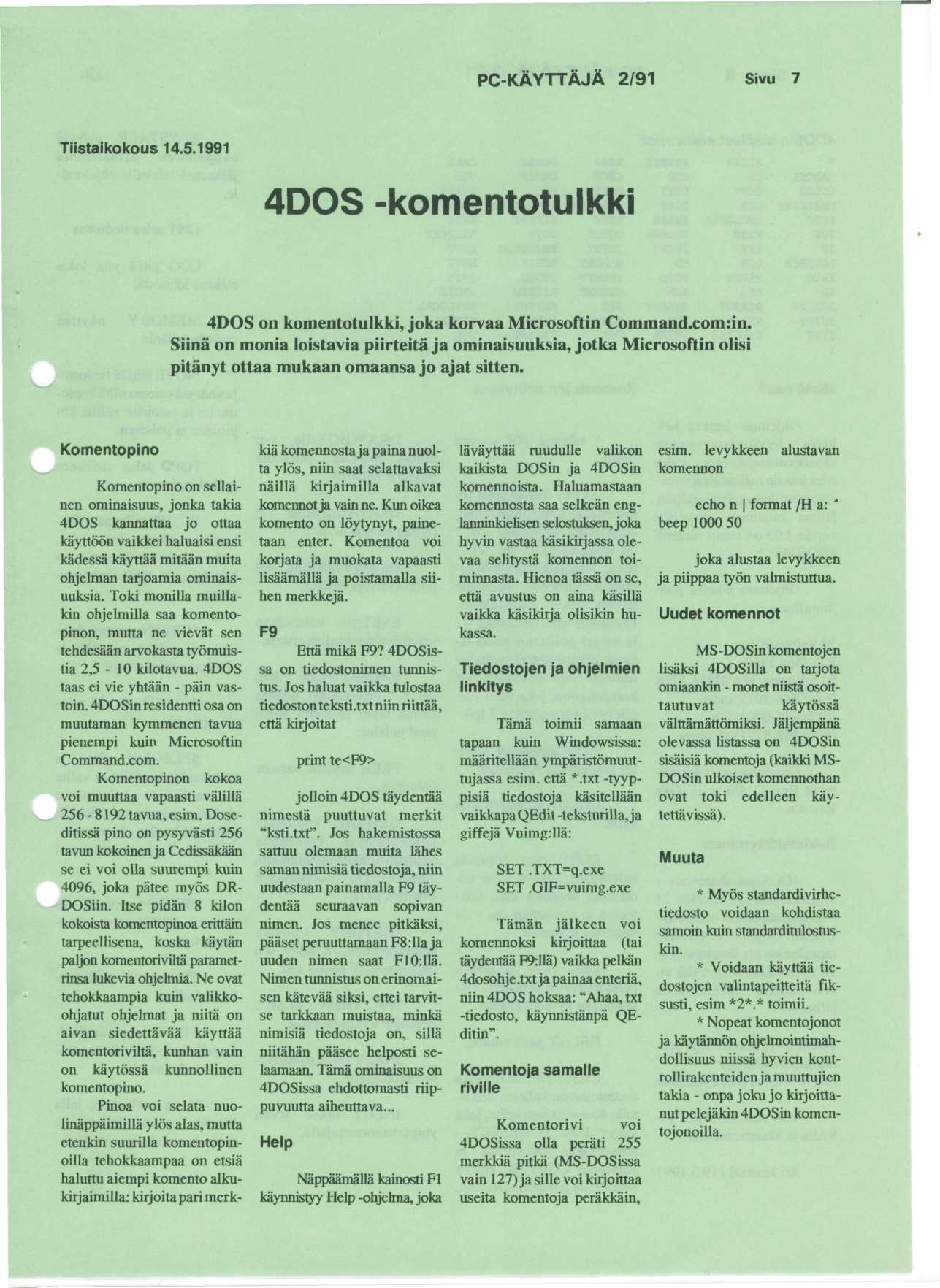 PC-KAYTTAJA 2/91 Sivu 7 Tiistaikokous 14.5.1991 4DOS -komentotulkki 4DOS on komentotulkki, joka korvaa Microsoftin Command.com :in.